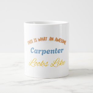 This Is What An Awesome Carpenter Looks Like Large Coffee Mug
