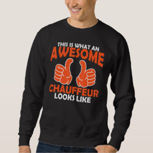 This Is What An Awesome Chauffeur Looks Like Sweatshirt
