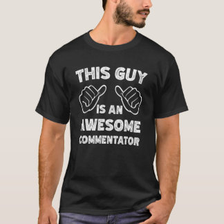 This is what an awesome Commentator look like T-Shirt