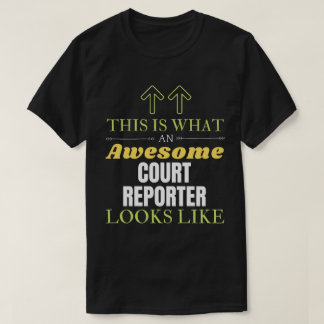 This is What an Awesome Court Reporter Looks Like T-Shirt
