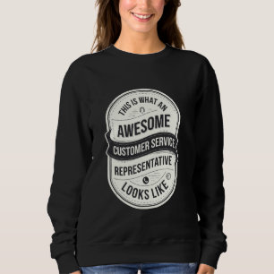 This Is What An Awesome Customer Service Represent Sweatshirt
