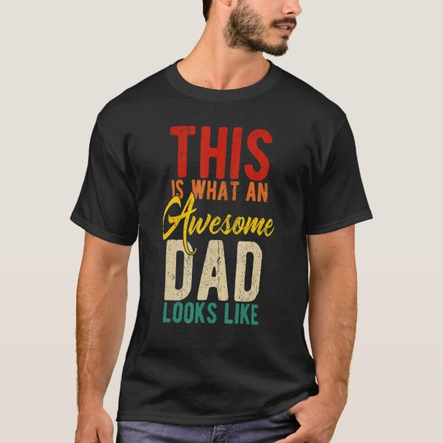 This Is What An Awesome Dad Looks Like  Fathers Da T-Shirt (Front)