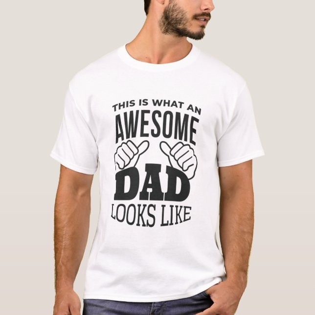 This is what an AWESOME DAD looks like - funny T-Shirt (Front)