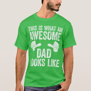 This Is What An Awesome Dad Looks Like Men Fathers T-Shirt