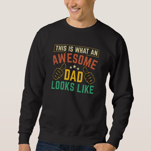 This Is What An Awesome Dad Looks Like Sweatshirt (Front)