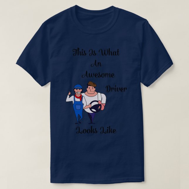 This Is What An Awesome Driver Looks Like 44 T-Shirt (Design Front)