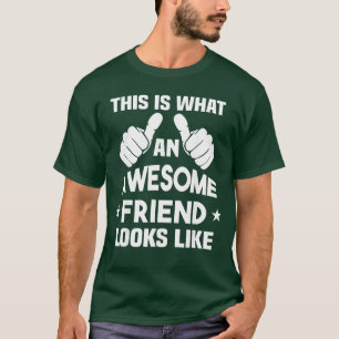 This Is What An Awesome Friend Looks Like Gift gir T-Shirt