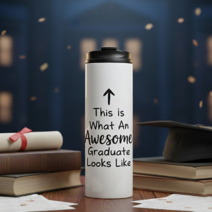 This Is What an Awesome Graduate Looks Like Thermal Tumbler