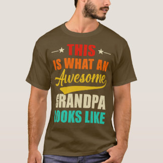 This Is What An Awesome Grandpa Looks Like Fathers T-Shirt