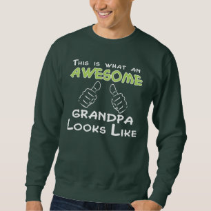 This is what an AWESOME GRANDPA Looks Like tee. Sweatshirt