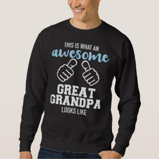 This is what an awesome great grandpa looks like sweatshirt