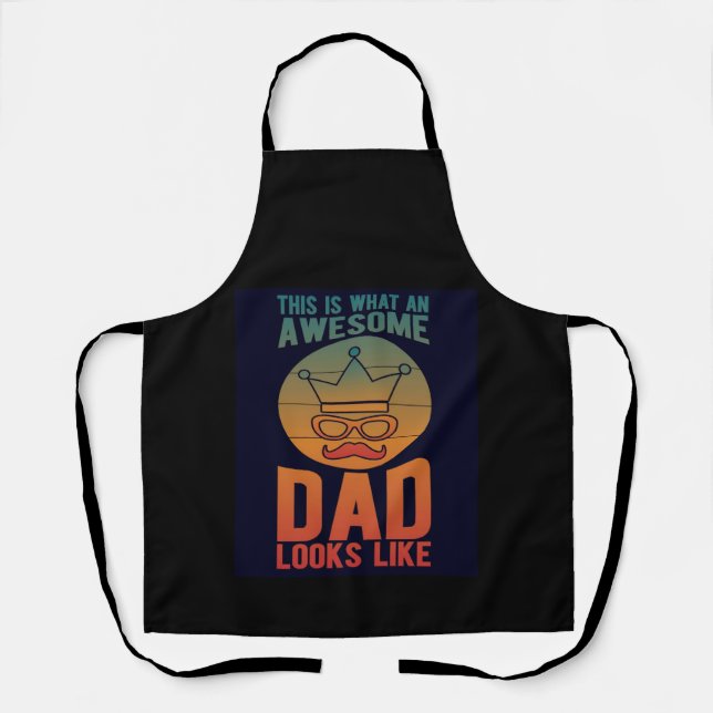 This Is What An Awesome King Dad Looks Like Apron (Front)