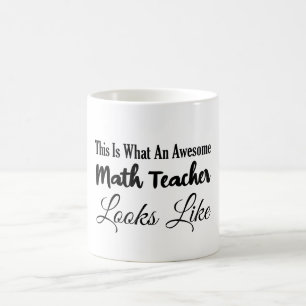 This Is What An Awesome Math Teacher Looks Like Coffee Mug