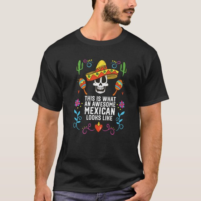 This Is What An Awesome Mexican Looks Like Mexico  T-Shirt (Front)