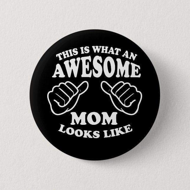 This Is What An Awesome Mom Looks Like 2 Inch Round Button (Front)