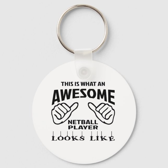 This is what an awesome Netball player looks like Keychain (Front)