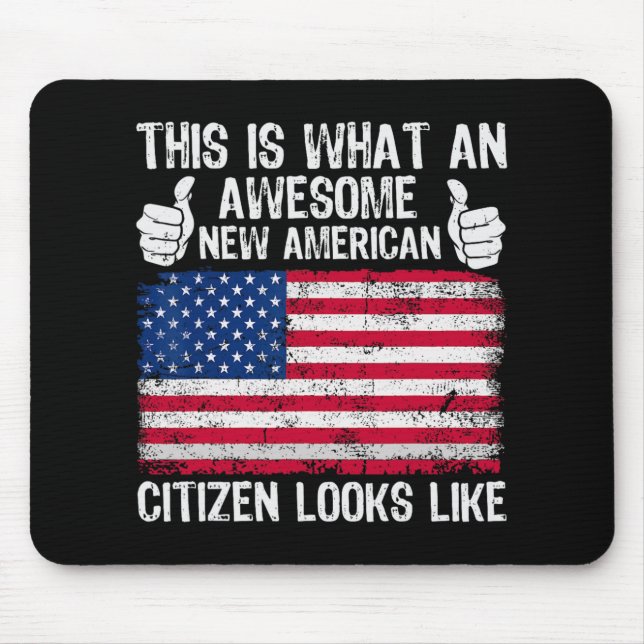 This Is What An Awesome New American Citizen Looks Mouse Pad (Front)