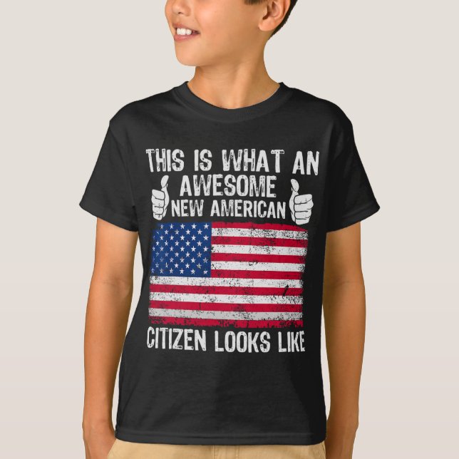 This Is What An Awesome New American Citizen Looks T-Shirt (Front)