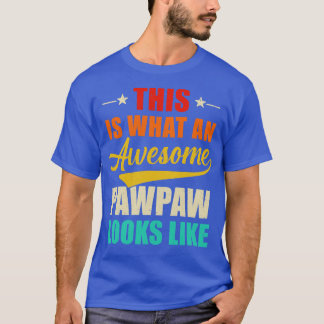 This Is What An Awesome Pawpaw Looks Like Fathers  T-Shirt