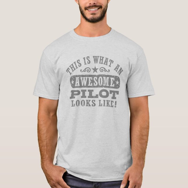 This Is What An Awesome Pilot Looks Like T-Shirt (Front)
