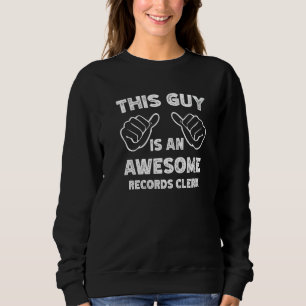 This is what an awesome Records clerk look like   Sweatshirt