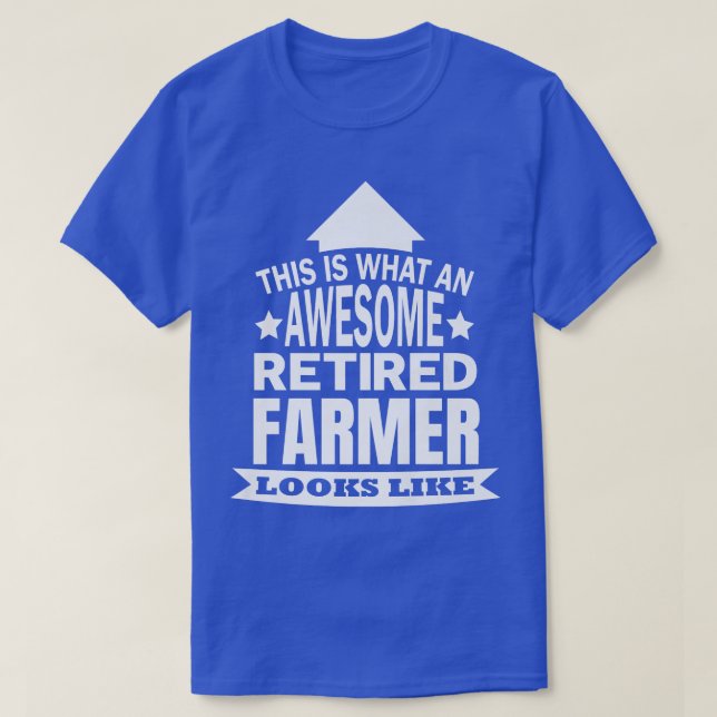 This is what an awesome retired Farmer looks like  T-Shirt (Design Front)
