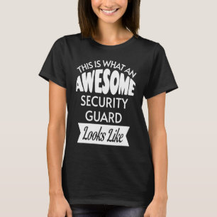 This Is What An Awesome Security Guard Looks Like T-Shirt
