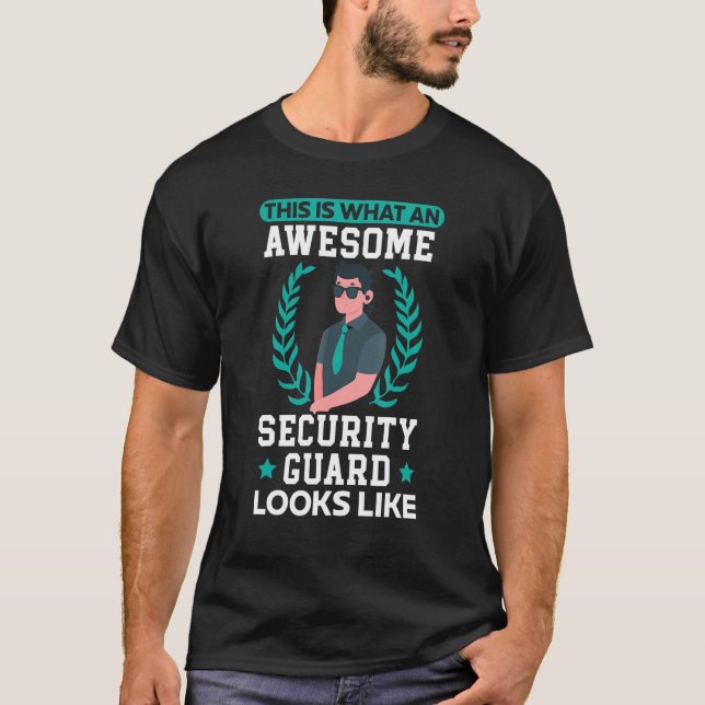 This Is What An Awesome Security Guard Looks Like  T-Shirt (Front)