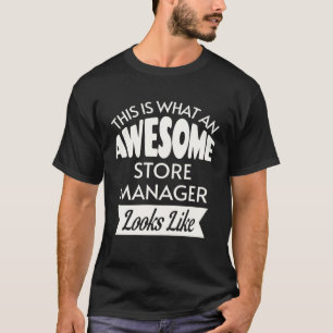 This Is What An Awesome Store Manager Looks Like T-Shirt