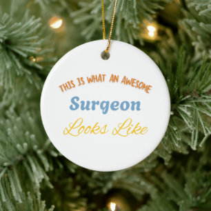 This is What An Awesome Surgeon Looks Like Ceramic Ornament