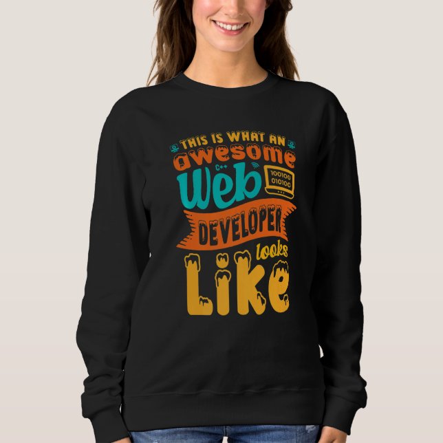 This Is What An Awesome Web Developer Looks Like W Sweatshirt (Front)