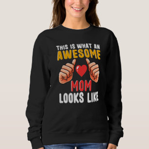 This Is What An Awsome Mom Looks Like Mom Mama Th Sweatshirt