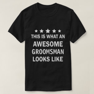 This is what an Groomsman looks like Funny Black T-Shirt