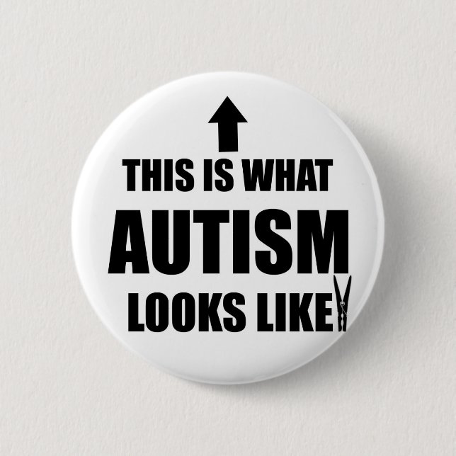 This is what autism looks like! 2 inch round button (Front)