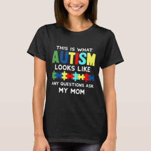 This Is What Autism Looks Like Any Questions Ask M T-Shirt