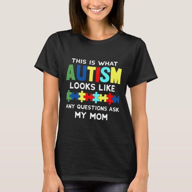 This Is What Autism Looks Like Any Questions Ask M T-Shirt (Front)