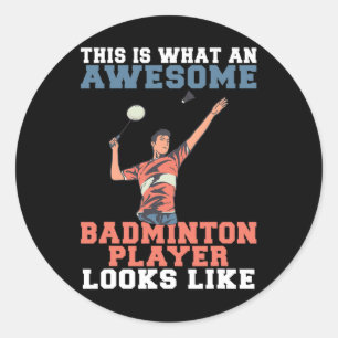 This Is What Awesome Badminton Player Looks Like B Classic Round Sticker
