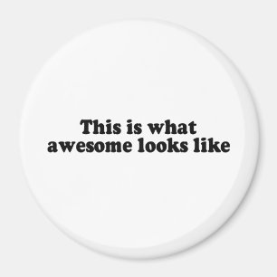 THIS IS WHAT AWESOME LOOKS LIKE (2) MAGNET