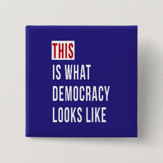 THIS IS WHAT DEMOCRACY LOOKS LIKE 2 INCH SQUARE BUTTON