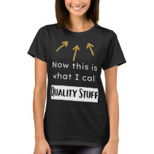 This Is What I Call Quality | T-Shirt