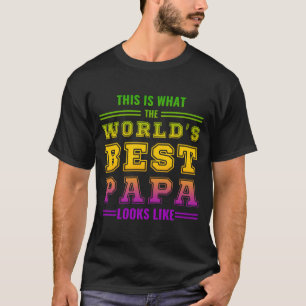 this is what the worlds best papa looks like T-Shirt