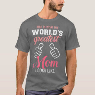 This is what worlds greatest mom looks like day T-Shirt