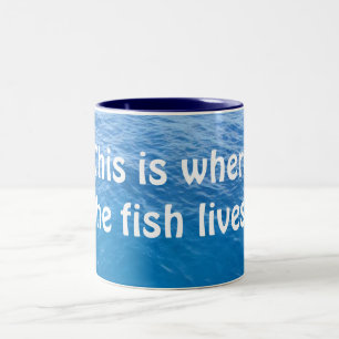 This is where the fish lives. Two-Tone coffee mug
