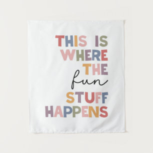 This Is Where The Fun Stuff Happens Tapestry