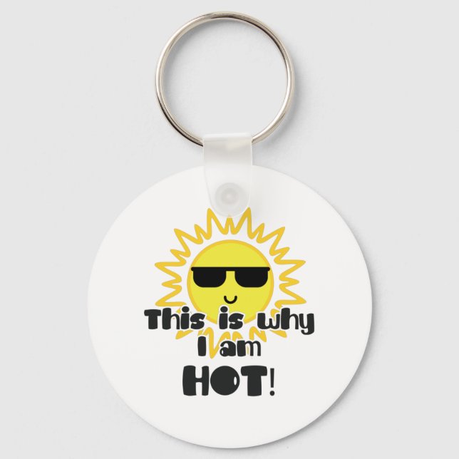 This Is Why I Am Hot! Vacation Keychain (Front)