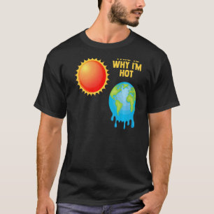 This Is Why I M Hot Loves Spaces Science Astronomy T-Shirt