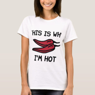 This Is Why I'm Hot T-Shirt
