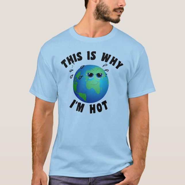 This is why I'm Hot T-Shirt (Front)