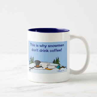 This is why snowmen don't drink coffee! Two-Tone coffee mug