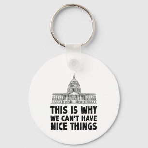 This is Why We Can't Have Nice Things Gift Keychain